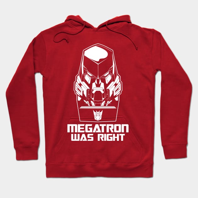 Megatron was Right Hoodie by GRNASKD